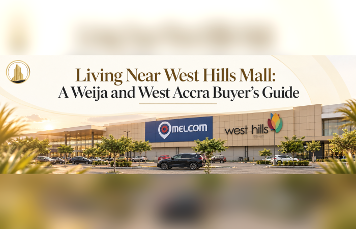 Living Near West Hills Mall: A Weija and West Accra Buyer's Guide