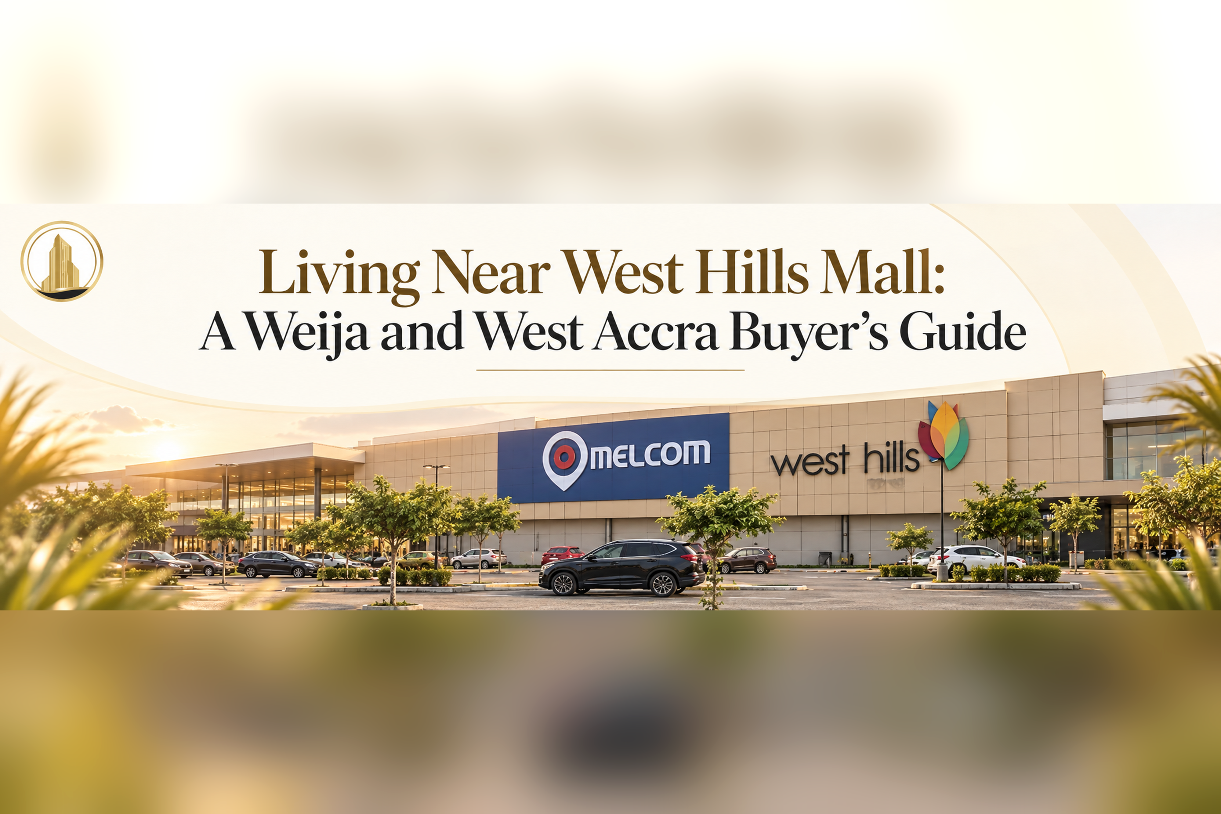 Living Near West Hills Mall: A Weija and West Accra Buyer's Guide